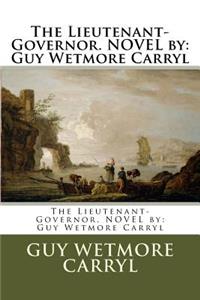 Lieutenant-Governor. NOVEL by