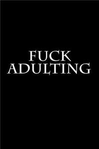 Fuck Adulting