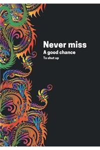 Never Miss A Good Chance To Shut Up