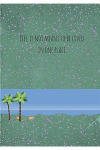 Life is not meant to be lived in one place