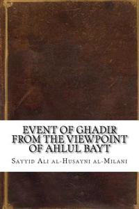 Event of Ghadir from the Viewpoint of Ahlul Bayt