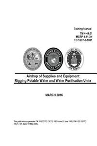 Technical Manual TM 4-48.01 MCRP 4-11.3N TO 13C7-2-1001 Airdrop of Supplies and Equipment