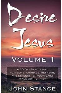 Desire Jesus, Volume 1