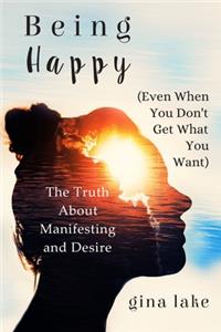 Being Happy (Even When You Don't Get What You Want)