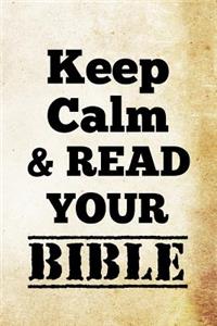 Keep Calm And Read Your Bible