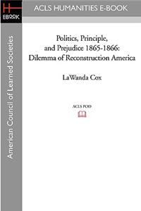 Politics, Principle, and Prejudice 1865-1866