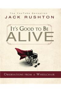 It's Good to Be Alive: Observations from a Wheelchair