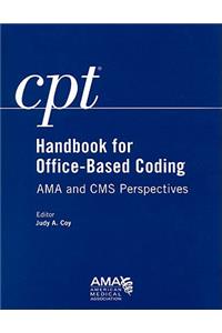 CPT Handbook for Office-Based Coding: AMA and CMS Perspectives
