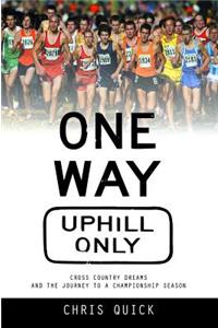 One Way, Uphill Only