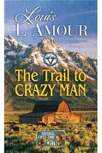 The Trail To Crazy Man