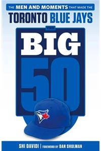 Big 50: Toronto Blue Jays