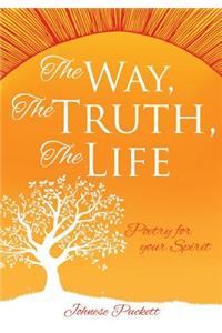 Way, The Truth, The Life