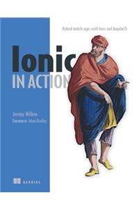 Ionic in Action: Hybrid Mobile Apps with Ionic and Angularjs