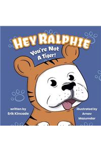 Hey Ralphie, You're Not a Tiger!