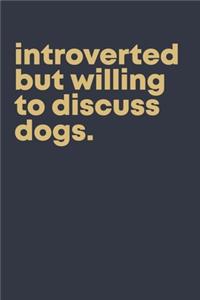 Introverted but willing to discuss dogs