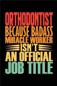 Orthodontist Because Badass Miracle Worker Isn't An Official Job Title