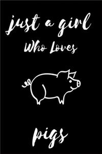 Just A Girl Who Loves pigs