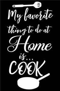 My Favorite Thing To Do At Home Is Cook