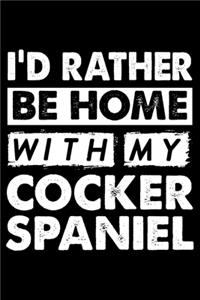 I'd Rather Be Home With My Cocker Spaniel