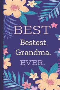 Bestest Grandma. Best Ever.: Lined Journal, 100 Pages, 6 x 9, Blank Journal To Write In, Gift for Co-Workers, Colleagues, Boss, Friends or Family Gift Flower Cover