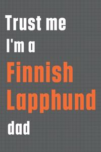 Trust me I'm a Finnish Lapphund dad