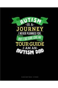 Autism Is A Journey I Never Planned For But I Sure Do Love My Tour Guide I Am An Autism Dad