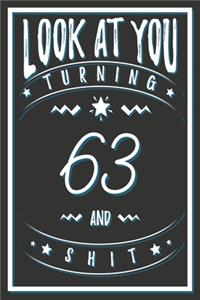 Look At You Turning 63 And Shit