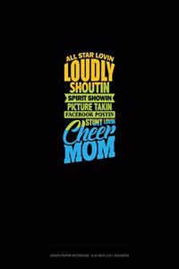 All Star Lovin' Loudly Shoutin' Picture Takin' Facebook Postin' Stunt Lovin' Cheer Mom
