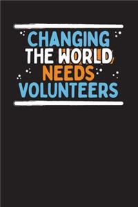 Changing The World Needs Volunteers