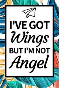 I've Got Wings But I'm Not Angel