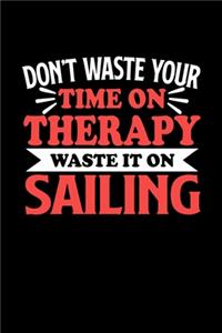 Don't Waste Your Time On Therapy Waste It On Sailing