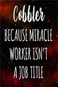 Cobbler Because Miracle Worker Isn't A Job Title