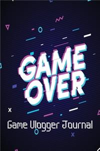 Game Vlogger Journal Game Over