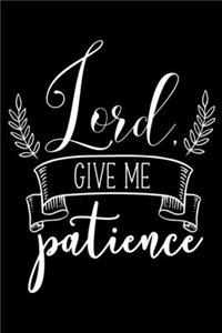 Lord give me patience