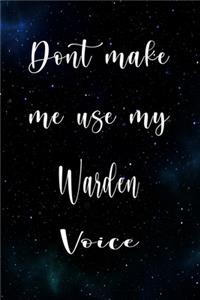 Don't Make Me Use My Warden Voice