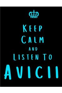 Keep Calm And Listen To Avicii