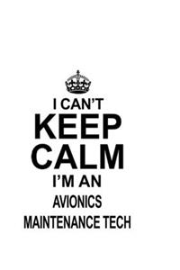 I Can't Keep Calm I'm An Avionics Maintenance Tech