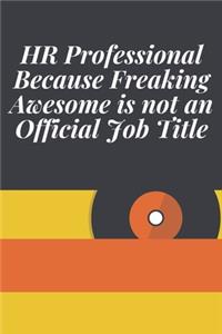 HR Professional Because Freaking Awesome is not an Official Job Title