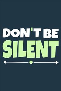 Don't Be Silent