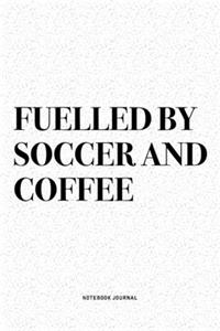 Fuelled By Soccer And Coffee
