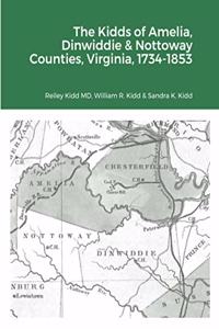 Kidds of Amelia, Dinwiddie & Nottoway Counties, Virginia, 1734-1853