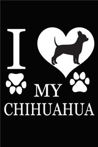 I Love My chihuahua: Blank Lined Journal for Dog Lovers, Dog Mom, Dog Dad and Pet Owners