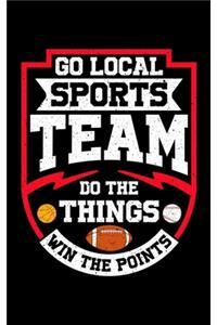 Go Local Sports Team Do The Things Win The Points