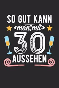 So Gut Kann Man Mit 30 Aussehen