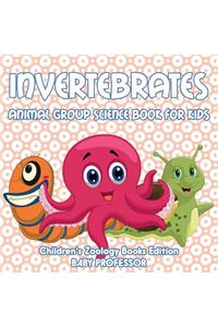 Invertebrates: Animal Group Science Book For Kids Children's Zoology Books Edition