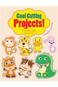 Cool Cutting Projects! Kids Cut Outs Activity Book