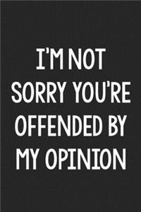 I'm Not Sorry You're Offended by My Opinion