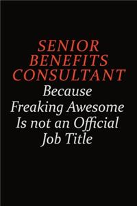 Senior Benefits Consultant Because Freaking Awesome Is Not An Official Job Title