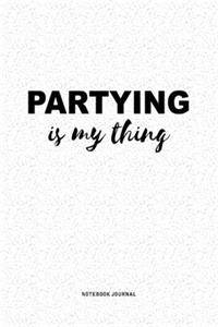 Partying Is My Thing