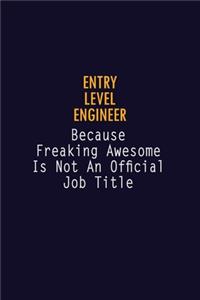 Entry Level Engineer Because Freaking Awesome is not An Official Job Title